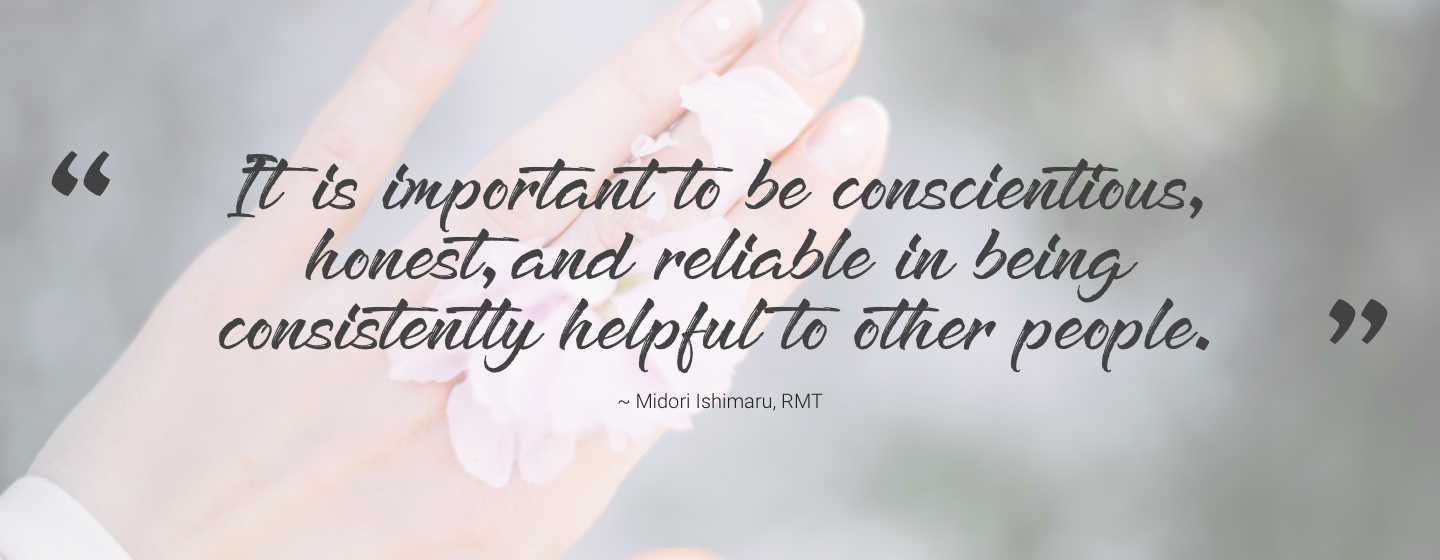 It is important to be conscientious, honest, and reliable in being consistently helpful to other people.